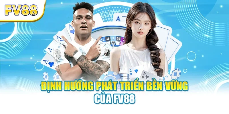 dinh huong phat trien ben vung cua fv88 Định hướng phát triển bền vững của FV88