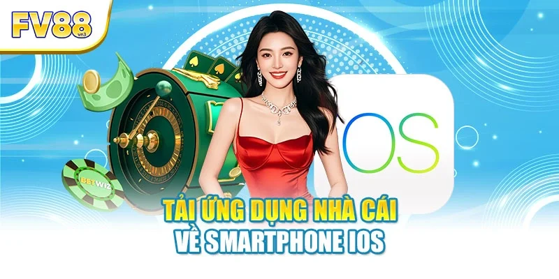 tai ung dung nha cai ve smartphone ios Tải ứng dụng nhà cái về smartphone iOS